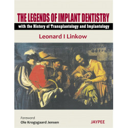 The Legends of Implant Dentistry with The History of Transplantology and Implantology book by Linkow I Leonard