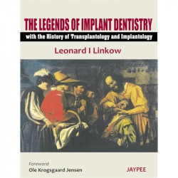 The Legends of Implant Dentistry with The History of Transplantology and Implantology book by Linkow I Leonard - Back Cover