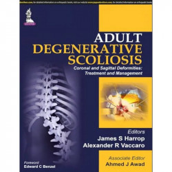 Adult Degenerative Scoliosis—Coronal and Sagittal Deformities: Treatment and Management book by Harrop James S - Back Cover