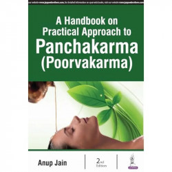 A HANDBOOK ON PRACTICAL APPROACH TO PANCHAKARMA (POORVAKARMA) book by Jain Anup - Back Cover