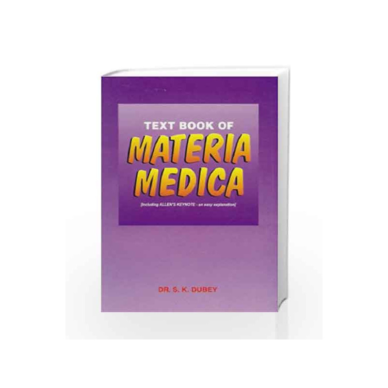 Text Book of Materiamedica: Including Allen\'s Keynotes - An Easy Explanation by S. K. Dubey Book-9788187134725