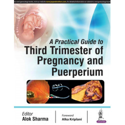 A PRACTICAL GUIDE TO THIRD TRIMESTER OF PREGNANCY AND PUERPERIUM book by Alok Sharma