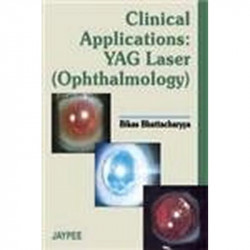 Clinical Application Yag Laser (Ophthalmology) book by Bikas Bhattacharya