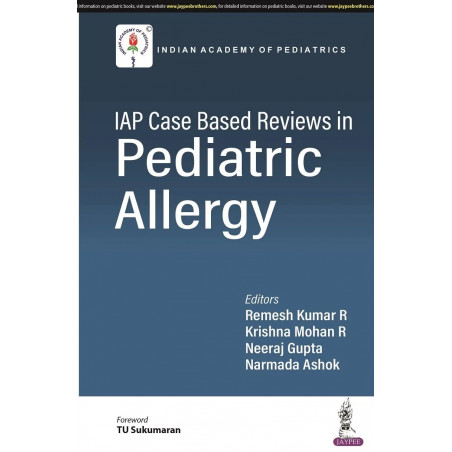 IAP CASE BASED REVIEWS IN PEDIATRIC ALLERGY book by India National President IAP (2022) Remesh Kumar R MD FRCPCH FIAP Dip in…