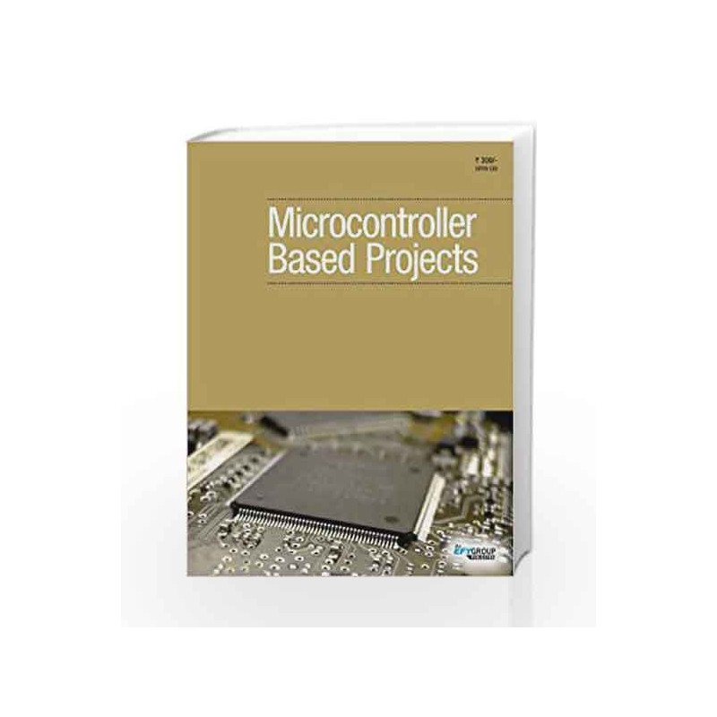 Micro Controllers Based Projects by EFY Enterprises Pvt Ltd Book-9788188152230