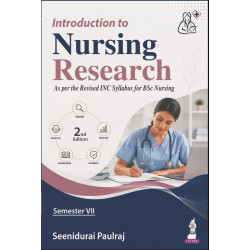 Introduction to Nursing Research, 2/E for BSc Nursing 7th Semester Students | As per the Revised INC Syllabus | Concise, Wel…