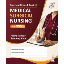 Practical Record Book of Medical Surgical Nursing for GNM Students | Clinical Documentation Logbook with Care Plans and Case… -