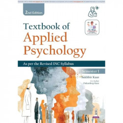 Nursing Textbook of Applied Psychology, 2/E for BSc Nursing 1st Semester | As per Revised INC Syllabus with Flowcharts, Tabl… -