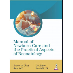 Manual of Newborn Care and the Practical Aspects of Neonatology for Pediatricians, Neonatologists and NICU Nursing Staff | L…