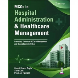 MCQs in Hospital Administration and Healthcare Management, 2/E for MHA, MBA and MD Hospital Administration Students | 9,500+…