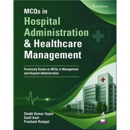 MCQs in Hospital Administration and Healthcare Management, 2/E for MHA, MBA and MD Hospital Administration Students | 9,500+…