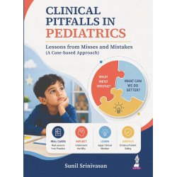Clinical Pitfalls in Pediatrics: Lessons from Misses and Mistakes (A Case-Based Approach) for Pediatricians and PG Residents…