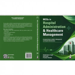 MCQs in Hospital Administration and Healthcare Management, 2/E for MHA, MBA and MD Hospital Administration Students | 9,500+… -