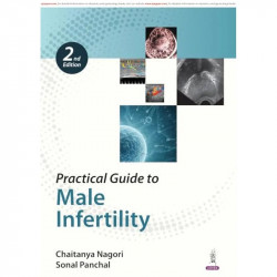 Practical Guide to Male Infertility, 2/E for Gynecologists and IVF Specialists | Diagnosis and Management of Male Factor Inf… -