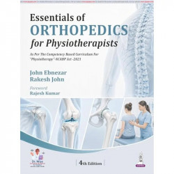 Essentials of Orthopedics for Physiotherapists, 4/E for BPT Students and Practicing Physiotherapists | Comprehensive Guide t… -