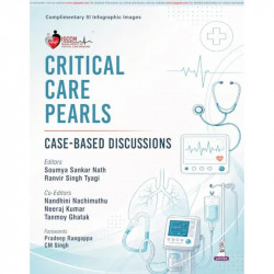 Critical Care Pearls: Case-based Discussions for DM/DrNB Critical Care Fellows and Intensivists | 51 ICU Cases in Q&A Format… -