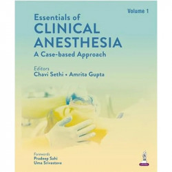 Essentials of Clinical Anesthesia: A Case-Based Approach (2 Vol Set) for Anesthesiologists and PG Trainees | 88 Chapters wit…