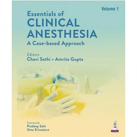 Essentials of Clinical Anesthesia: A Case-Based Approach (2 Vol Set) for Anesthesiologists and PG Trainees | 88 Chapters wit…