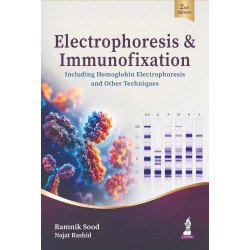 Electrophoresis & Immunofixation, 2/E for Pathologists and PG Pathology Students | Including Hemoglobin Electrophoresis, Ser…