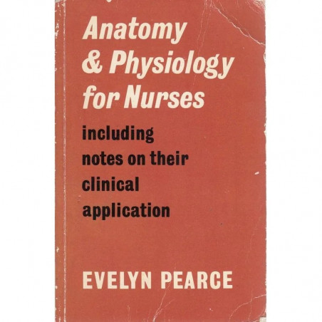 Anatomy and Physiology for Nurses Including Notes on Their Clinical Application book by Evelyn C. Pearce