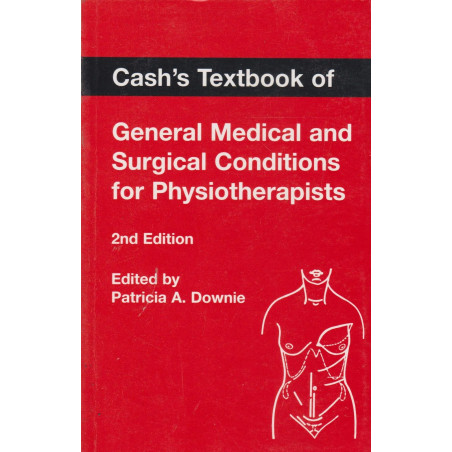 CASH'S TEXTBOOK OF GENERAL MEDICAL & SURGICAL CONDITIONS FOR PHYSIOTHERAPISTS book by Joan E. Cash, Patricia A. Downie