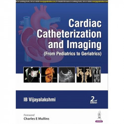 Cardiac Catheterization and Imaging: (From Pediatrics to Geriatrics) book by IB Vijayalakshmi - Back Cover