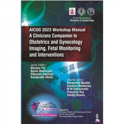 AICOG 2023 WORKSHOP MANUAL: A CLINICIANS COMPANION TO OBSTETRICS AND GYNECOLOGY IMAGING, FETAL MONIT book by Bhaskar Pal