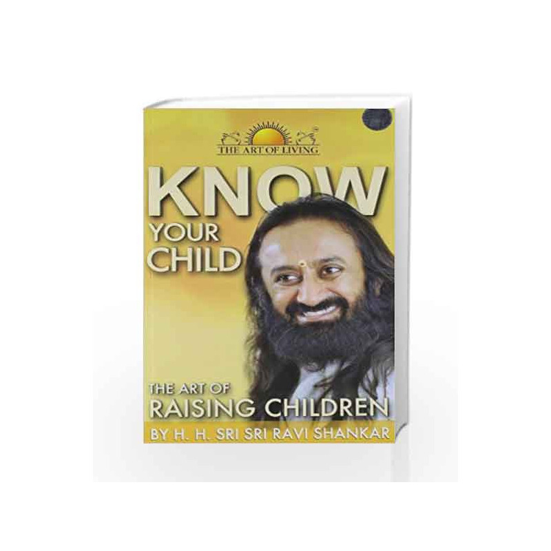 Know Your Child: The Art Of Raising Children by H.H.Sri Sri Ravi Shankar Book-9788192179803