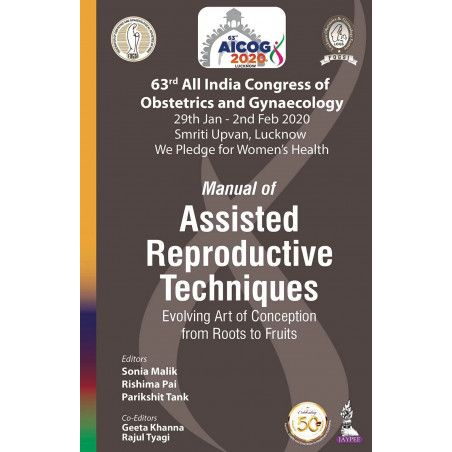 AICOG MANUAL OF ASSISTED REPRODUCTIVE TECHNIQUES: EVOLVING ART OF CONCEPTION FROM ROOTS TO FRUITS (6 book by SONIA MALIK