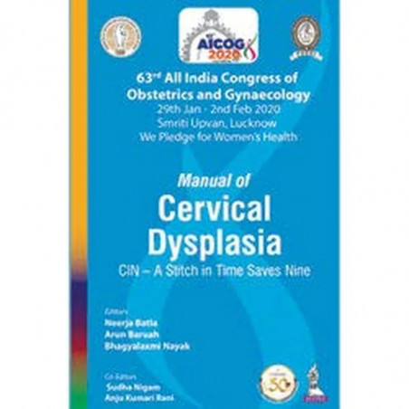 AICOG MANUAL OF CERVICAL DYSPLASIA: CIN – A STITCH IN TIME SAVES NINE (63RD ALL INDIA CONGRESS OF OB book