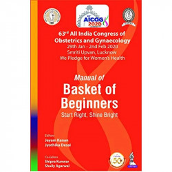 AICOGManual of Basket of Beginners: Start Right, Shine Bright (63rd All India Congress of Obstetrics and Gynaecology) book b… -