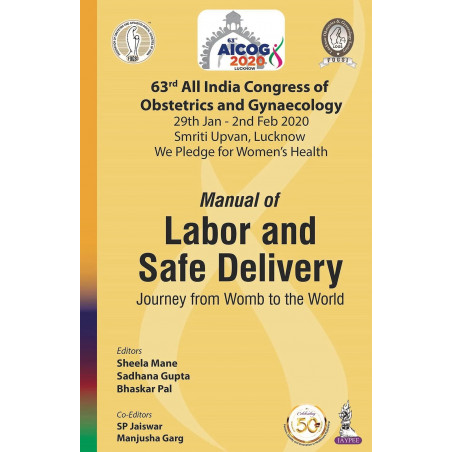 AICOG MANUAL OF LABOR AND SAFE DELIVERY: JOURNEY FROM WOMB TO THE WORLD (63RD ALL INDIA CONGRESS OF book by SHEELA MANE