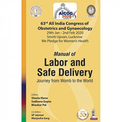 AICOG MANUAL OF LABOR AND SAFE DELIVERY: JOURNEY FROM WOMB TO THE WORLD (63RD ALL INDIA CONGRESS OF book by SHEELA MANE - Back C