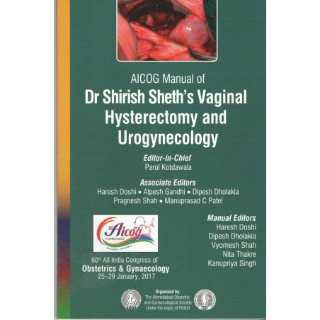 AICOG MANUAL OF DR SHIRISH SHETH'S VAGINAL HYSTERECTOMY AND UROGYNECOLOGY book by KOTDAWALA PARUL