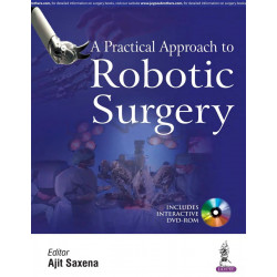 A PRACTICAL APPROACH TO ROBOTIC SURGERY WITH DVD-ROM book by Ajit Saxena