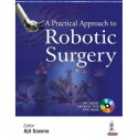 A PRACTICAL APPROACH TO ROBOTIC SURGERY WITH DVD-ROM book by Ajit Saxena - Back Cover