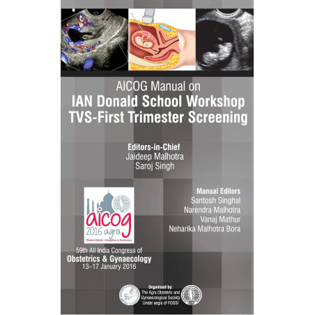 AICOG Manual on IAN Donald School Workshop: TVS-First Trimester Screening book by Jaideep Malhotra, Saroj Singh