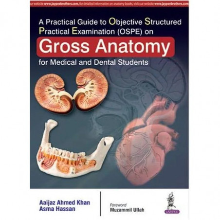 A Practical Guide to Objective Structured Practical Examination (OSPE) on Gross Anatomy For Medical and Dental Students book…