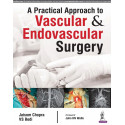 A PRACTICAL APPROACH TO VASCULAR & ENDOVASCULAR SURGERY book by Chopra Jaisom
