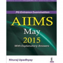 Aiims May 2015 Pg Entrance Examination(With Explanatory Answers) book by Dr. Amit Gupta, Dr. Praveen Kumar