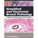 SIMPLIFIED AND ILLUSTRATED BREAST PATHOLOGY:A BOOK FOR ALL BREAST CARE PROVIDERS book by Bhargava Rohit