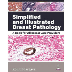 SIMPLIFIED AND ILLUSTRATED BREAST PATHOLOGY:A BOOK FOR ALL BREAST CARE PROVIDERS book by Bhargava Rohit