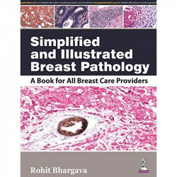 SIMPLIFIED AND ILLUSTRATED BREAST PATHOLOGY:A BOOK FOR ALL BREAST CARE PROVIDERS book by Bhargava Rohit - Back Cover