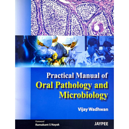 Practical Manual Of Oral Pathology And Microbiology book by Wadhwan