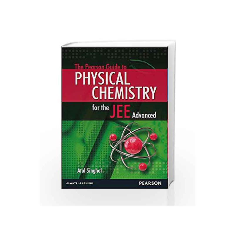 The Pearson Guide to Physical Chemistry for the JEE Advanced, 1e by Atul Singhal Book-9789332508033