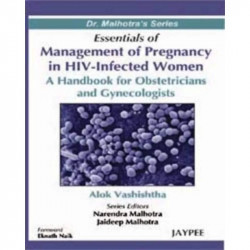 ESSENTIALS OF MANAGEMENT OF PREGNANCY IN HIV-INFECTED WOMEN A H.B.FOR OBST.&GYNECOLOGISTS book by Vashishtha, Narendra Malho…