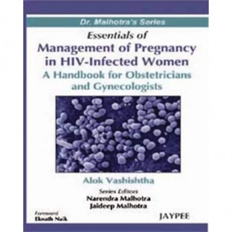ESSENTIALS OF MANAGEMENT OF PREGNANCY IN HIV-INFECTED WOMEN A H.B.FOR OBST.&GYNECOLOGISTS book by Vashishtha, Narendra Malho…