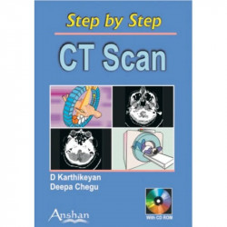 Step by Step Ct Scan: A Practical Guide for Residents and Technologists book by D. Karthikeyan, Deepa Chegu