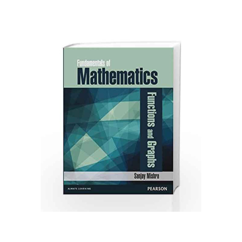 Fundamentals of Mathematics - Functions and Graphs by Sanjay Mishra Book-9789332514423