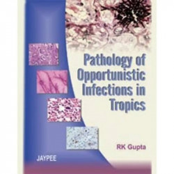 Pathology of Opportunistic Infections in Tropics book by R.K. Gupta